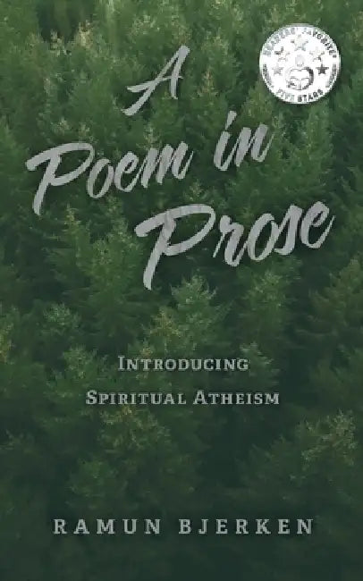A Poem in Prose: Introducing Spiritual Atheism by Ramun Bjerken