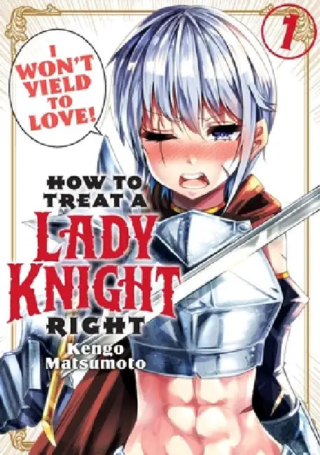 How to Treat a Lady Knight Right 1 by Kengo Matsumoto