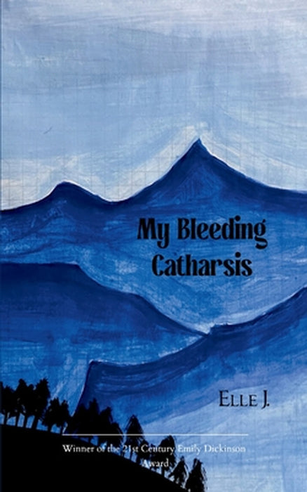 My Bleeding Catharsis by Elle J