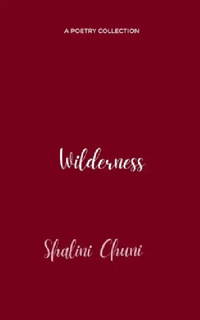 Wilderness by Shalini Chuni