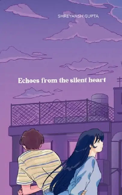 Echoes from the silent heart Embracing the quiet moments that echo within by Shreyansh Gupta