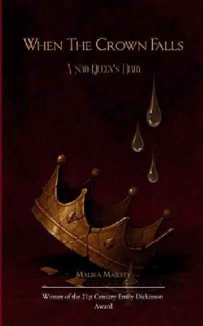 When The Crown Falls A Sad Queen's Diary by Malika Majesty