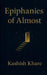 Epiphanies of Almost by Kashish Khare