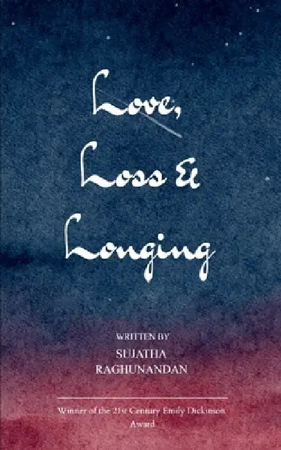 Love, Loss & Longing Between Heaven & Earth-my beloved & me. by Sujatha Raghunandan