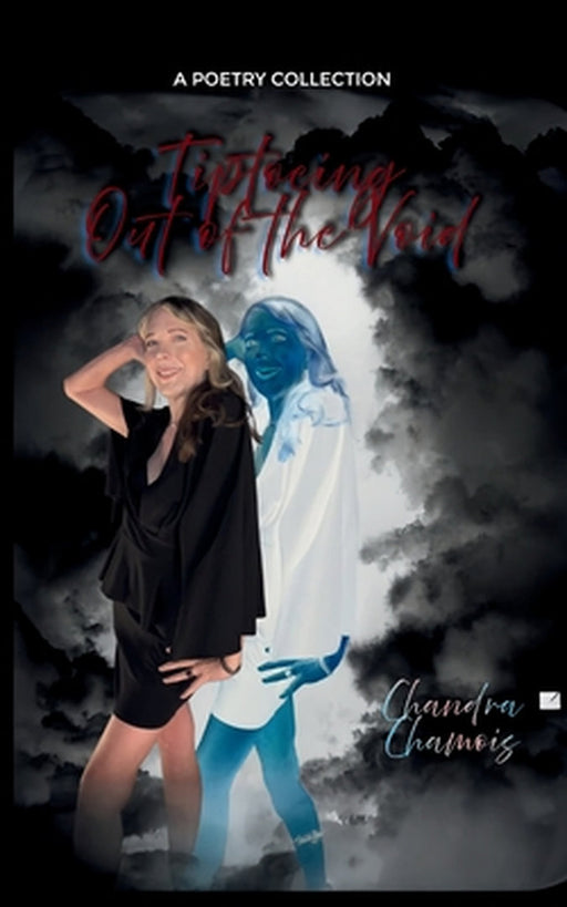 Tiptoeing Out Of The Void by Chandra Chamois