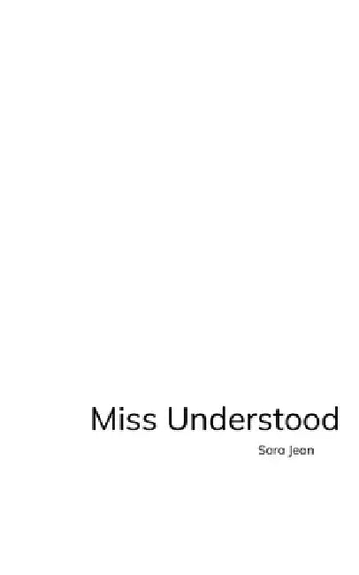 Miss Understood a collection of misconceptions by Sara Jean