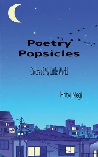 Poetry Popsicles Colors of My Little World by Hritvi Negi