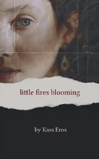 little fires blooming by Kass Eros