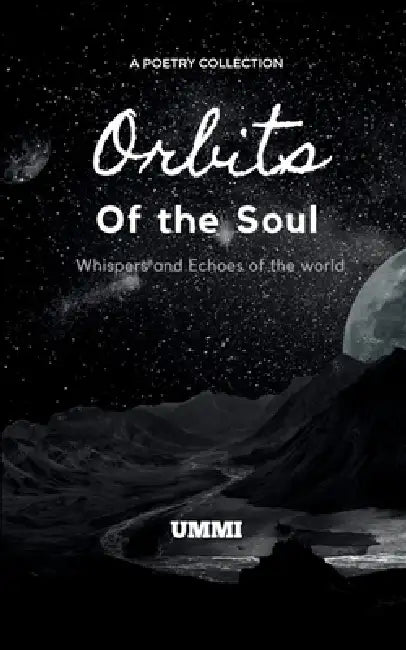 Orbits of the soul Whispers and Echoes of the world by Ummi