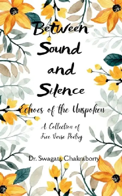 Between Sound and Silence Echoes of the Unspoken by Swagata Chakraborty