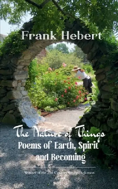 The Nature of Things Poems of Earth, Spirit and Becoming by Frank Hebert