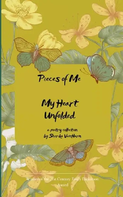 Pieces of Me My Heart Unfolded by Sherika Vanharn