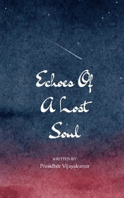 Echoes of a Lost Soul Through the breaking, she found her becoming. by Prasidhee Vijayakumar