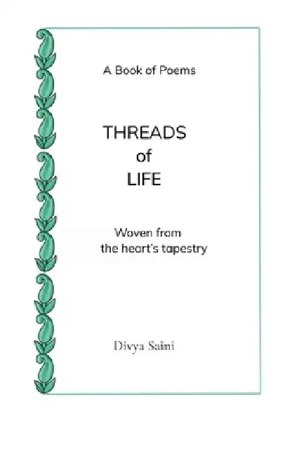 THREADS OF LIFE Woven From The Heart's Tapestry by Divya Saini