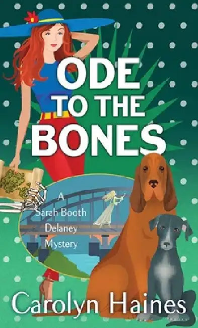 Ode to the Bones: A Sarah Booth Delaney Mystery by Carolyn Haines