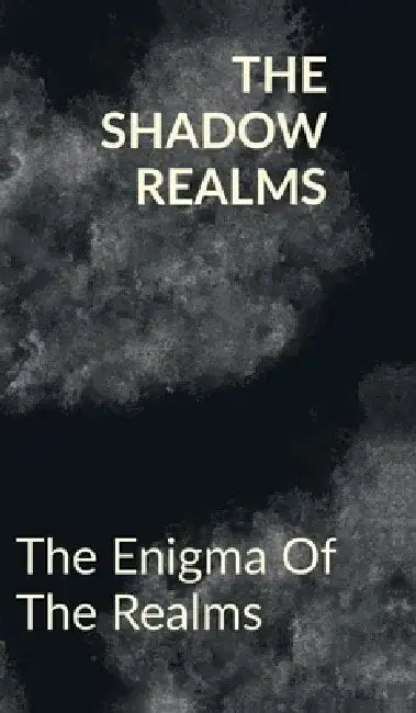The Shadow Realms: The Enigma Of The Realms by Anaysha Sankar Das