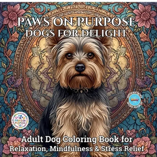 Paws on Purpose Dogs for Delight: Adult Dog Coloring Book for Relaxation, Mindfulness & Stress Relief by Joseph Peries