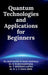 Quantum Technologies and Applications for Beginners by Dr Santhosh Kumar Dhavala
