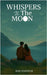Whispers To The Moon by Kheteshwar