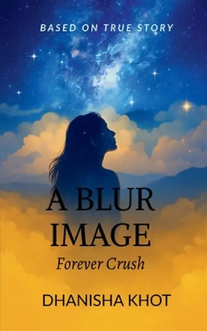 A Blur Image: Forever Crush by Dhanisha Khot