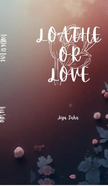 Loathe or Love: Poetry Book by Jiya Saha