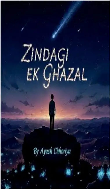 Zindagi Ek Ghazal by Ayush Chhoriya