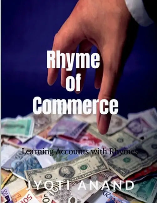 Rhyme of Commerce: Learning Accounts with Rhymes by Jyoti Anand