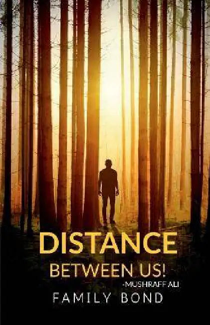 Distance Between Us: Family Bond by Mushraff Ali