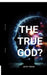 The True God? by Jatin Yadav
