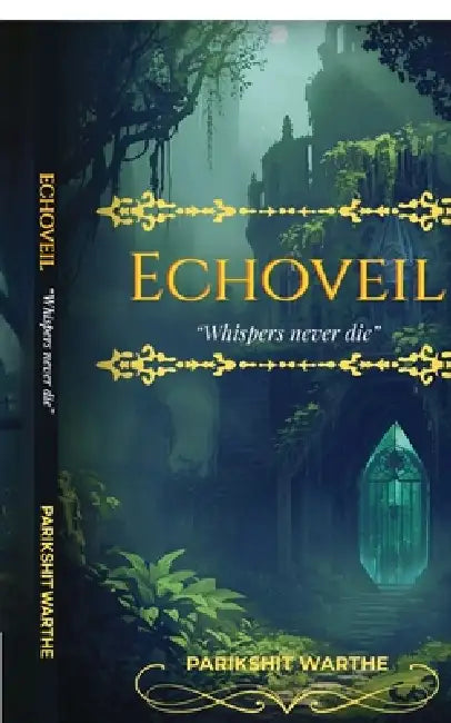 Echoveil: "Whispers never die" by Parikshit Warthe