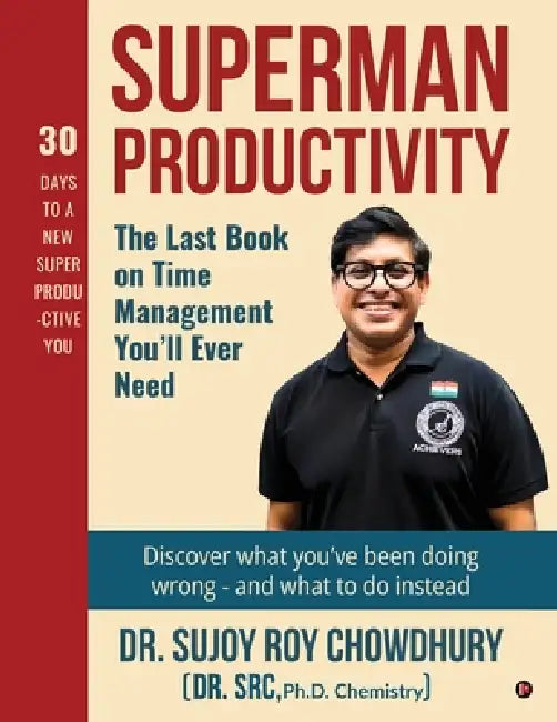 Superman Productivity: The Last Book on Time Management You'll ever need by Dr Sujoy Roy Chowdhury (Dr Src)