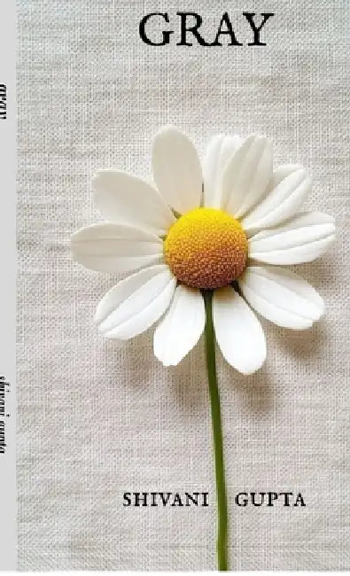 Gray: Poems of Solitude, Gray days, Fleeting moments, Self awareness and Rediscovery. by Shivani Gupta