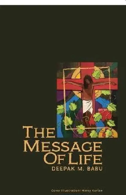 The Message of Life: Devotions on the First Letter of St. John by Deepak Mammen Babu