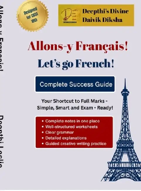 Allons-y Français - Let's go French: Complete Success Guide - CBSE Class 10th by Deepthi's Divine Daivik Diksha