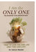 I Am the Only One: The Courage to Be Unrepeatable by Dr Sohom Mandal