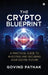 The Crypto Blueprint: A Practical Guide to Investing and Securing Your Digital Future by Govind Pathak