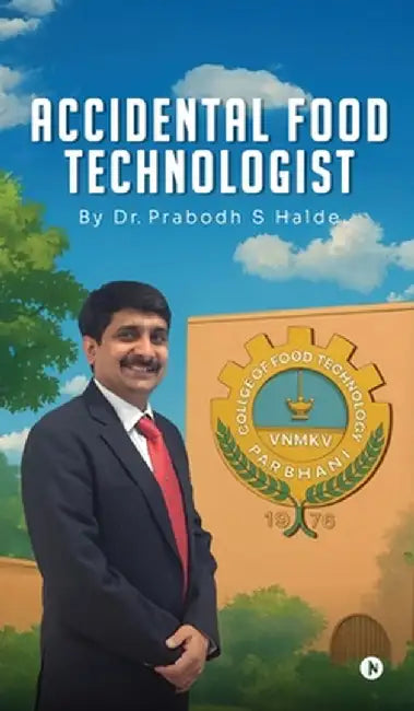 Accidental Food Technologist by Dr Prabodh S Halde