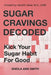 Sugar Cravings Decoded: Kick Your Sugar Habit For Good by Sheila Ann Smith