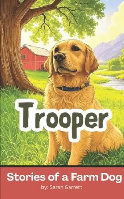 Trooper: Stories of a Farm Dog by Sarah Garrett