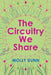 The Circuitry We Share by Molly Dunn