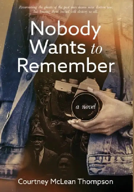 Nobody Wants to Remember by Courtney McLean Thompson