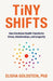 Tiny Shifts: How Emotional Health Transforms Stress, Relationships, and Longevity by Elisha Goldstein