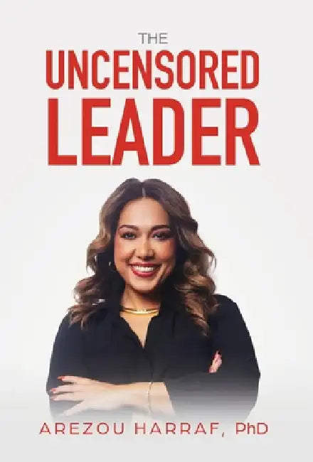 The Uncensored Leader by Arezou Harraf