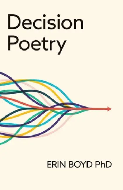 Decision Poetry by Erin Boyd