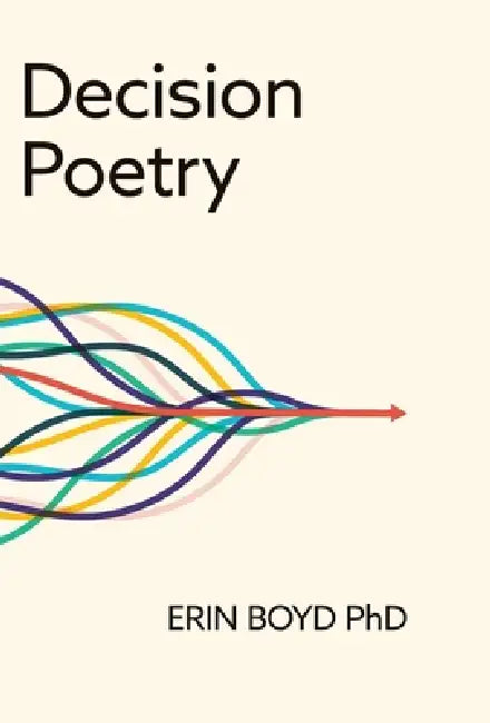 Decision Poetry by Erin Boyd