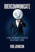 Overcommunicate: A Guide for Business Executives and Aspiring Leaders by Rob Johnson