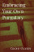 Embracing Your Own Purgatory by Geoff Curtis