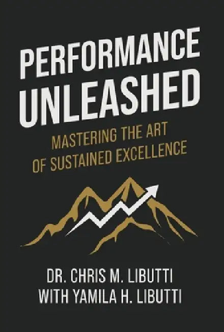 Performance Unleashed: Mastering the Art of Sustained Excellence by Christian M. Libutti, Yamila H. Libutti