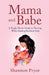 Mama and Babe: A Single Mom's Guide To Thriving While Raising Resilient Kids by Shannon Pryor