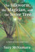 The Silkworm, the Magician and the Sister Tree: A Tale of Love and Loss by Suzy McNamara